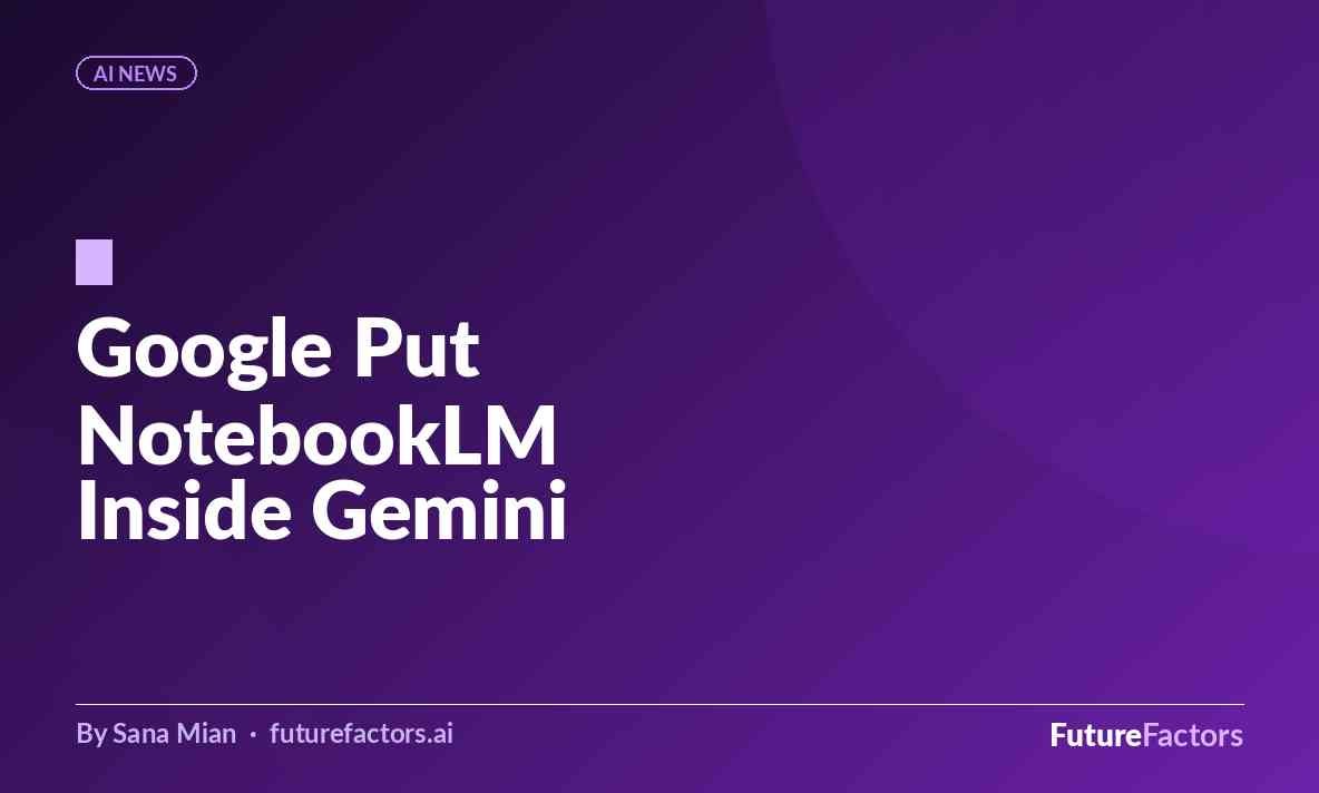 Google Just Put NotebookLM Inside Gemini: A Practical Guide for Business Professionals