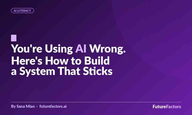 You’re Using AI Wrong. Here’s How to Build a System That Actually Sticks