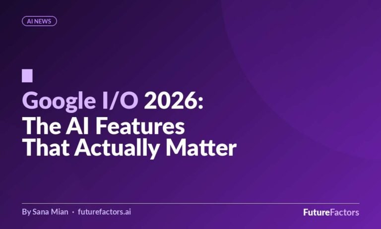 Google I/O 2026: The AI Features That Actually Matter for Business Professionals