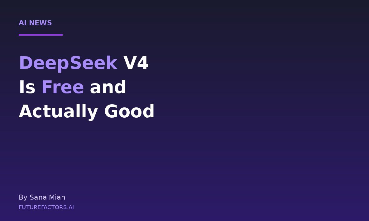 DeepSeek V4 Is Free, Open, and Genuinely Good