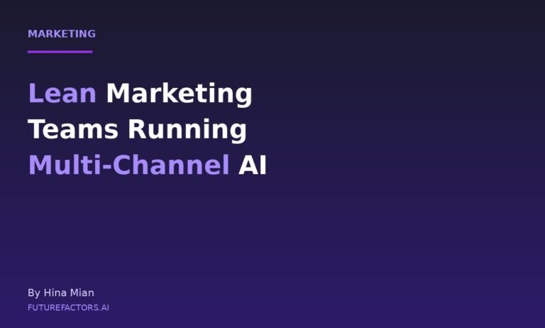 How Lean Marketing Teams Are Running Multi-Channel AI Campaigns in 2026 (Without Doubling Headcount)