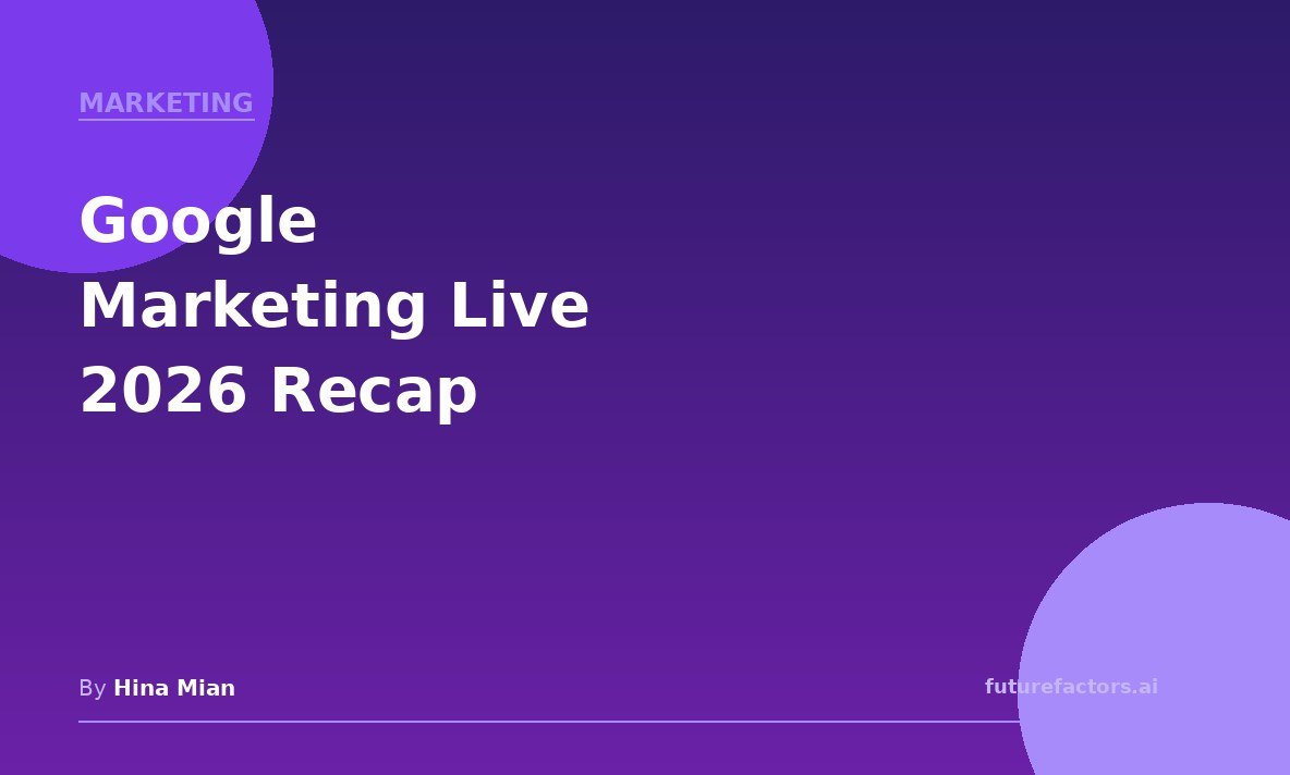 Google Marketing Live 2026: Small-Team Takeaways