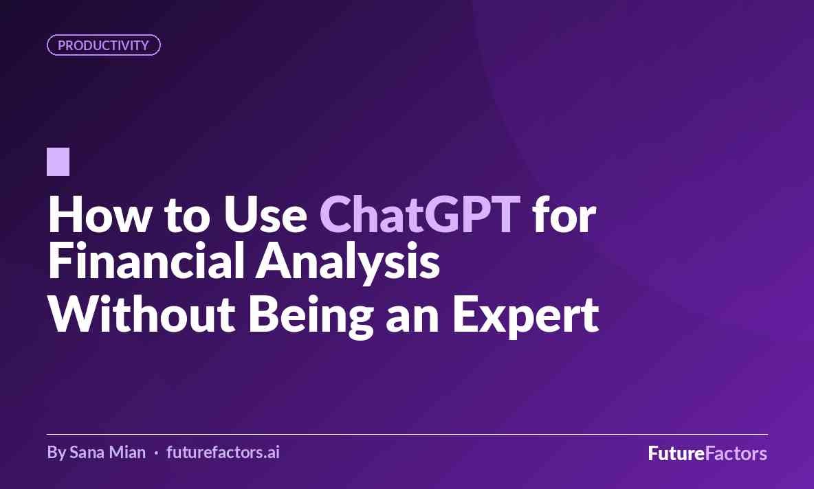 How to Use ChatGPT for Financial Analysis (Without Being a Finance Expert)