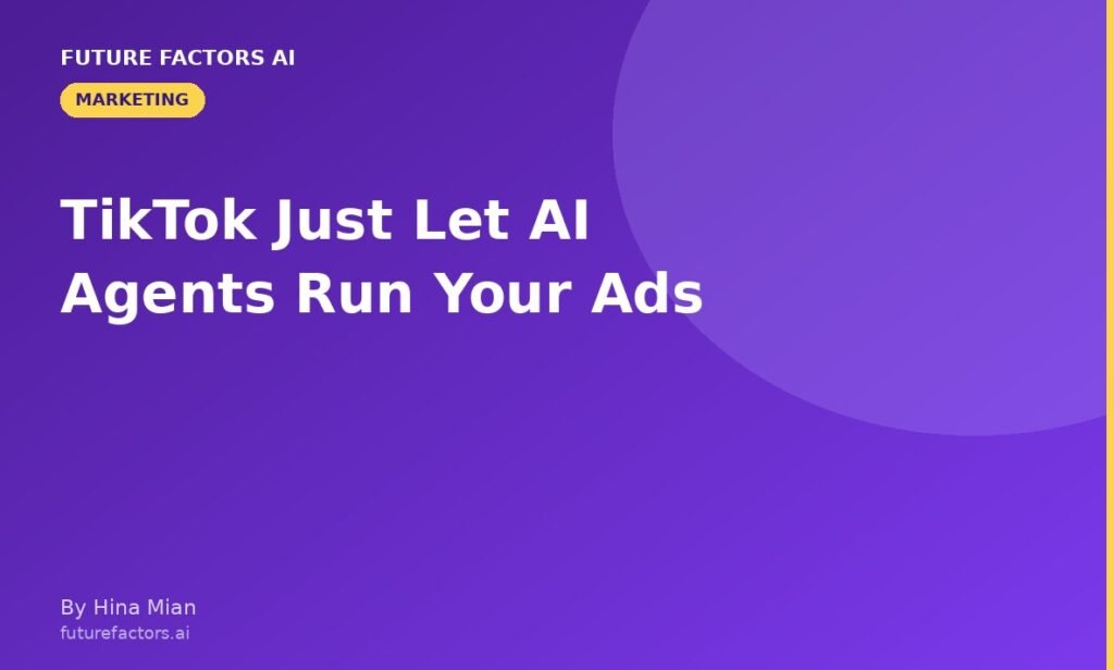 TikTok Just Let AI Agents Run Your Ads