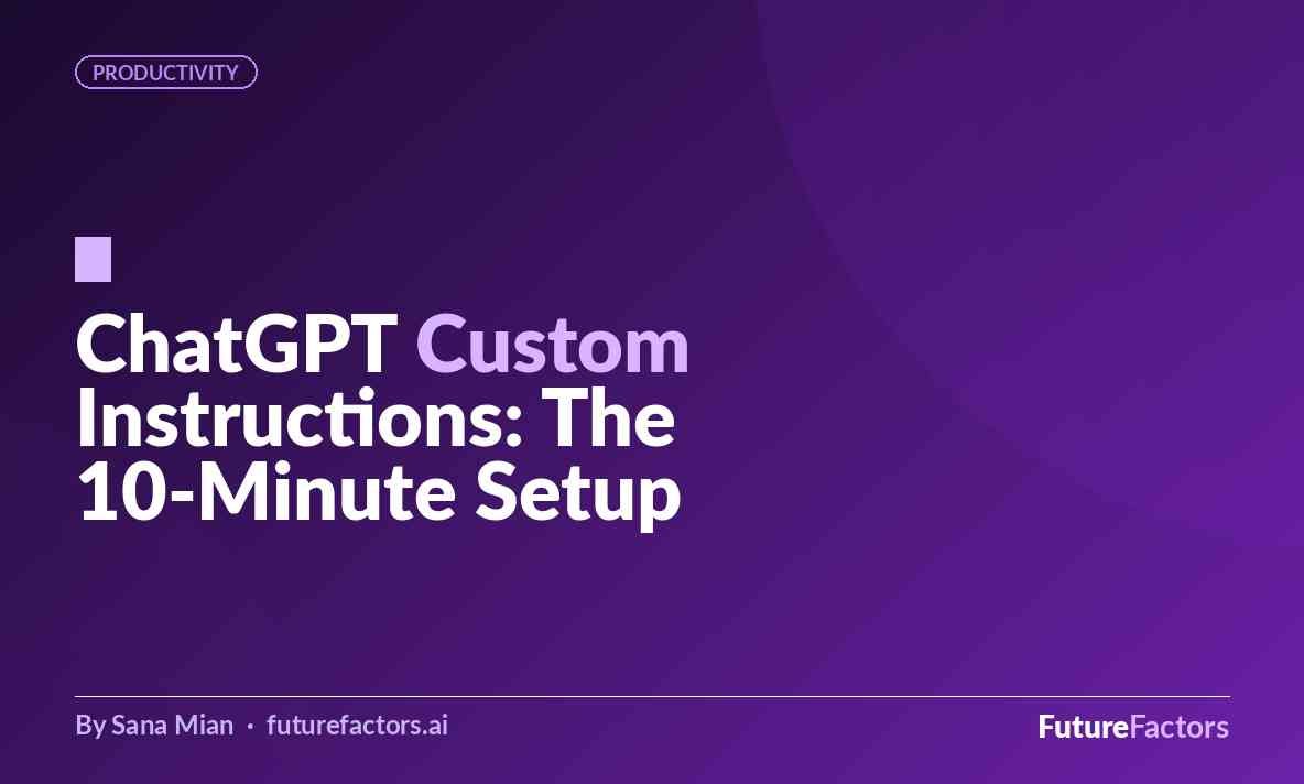 ChatGPT Custom Instructions: The 10-Minute Setup That Makes Every Answer Better