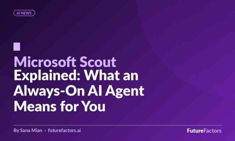 Microsoft Scout Explained: What an Always-On AI Agent Means for Your Workday
