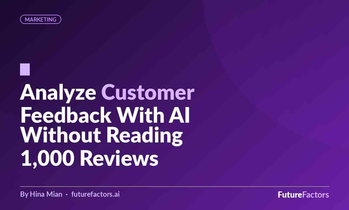 How to Analyze Customer Feedback With AI (Without Reading 1,000 Reviews)