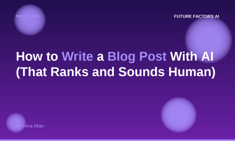 How to Write a Blog Post With AI (That Ranks and Sounds Human)