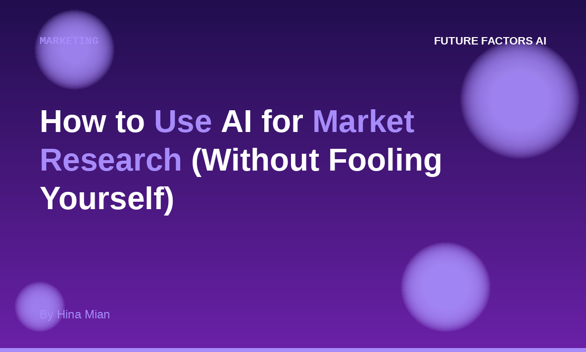 How to Use AI for Market Research (Without Fooling Yourself)