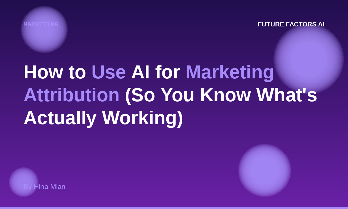 How to Use AI for Marketing Attribution (So You Know What’s Actually Working)