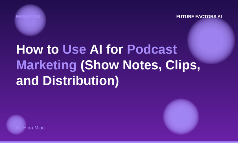 How to Use AI for Podcast Marketing (Show Notes, Clips, and Distribution)