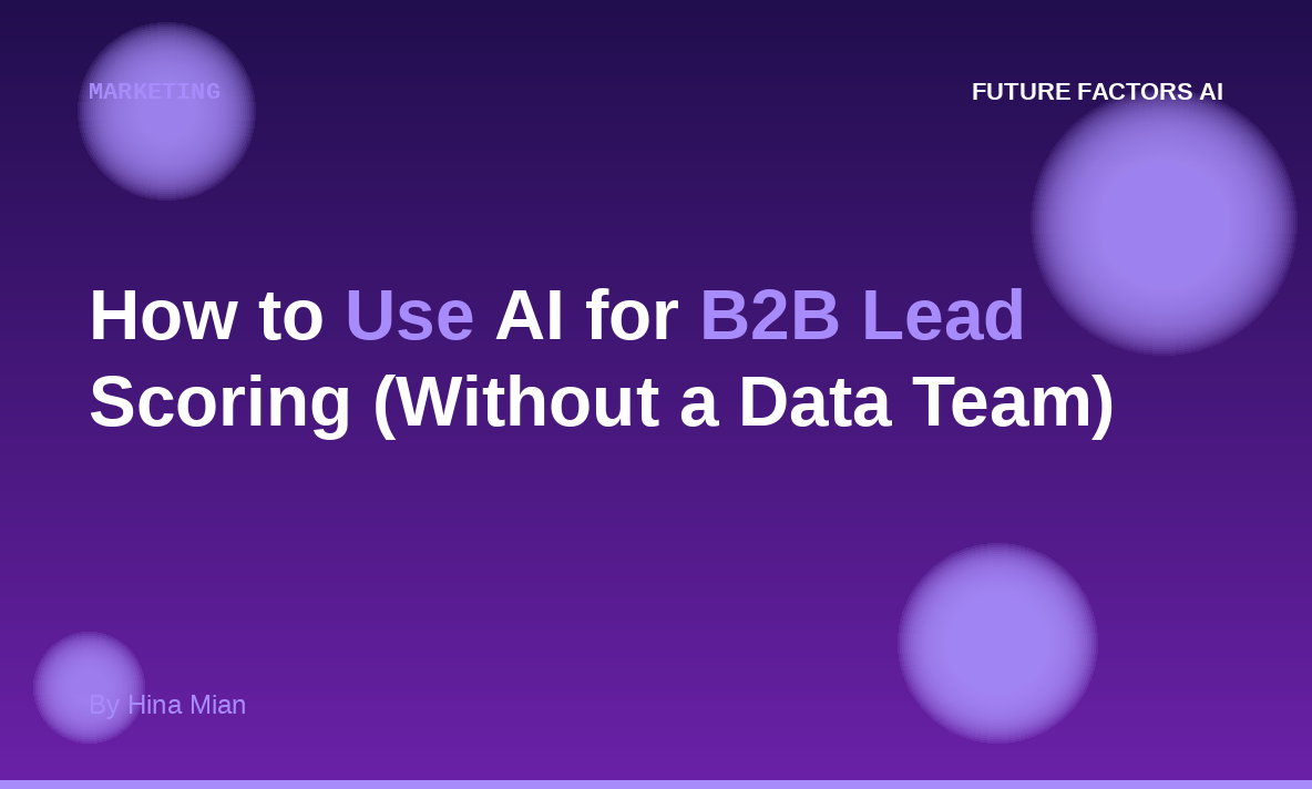 How to Use AI for B2B Lead Scoring (Without a Data Team)
