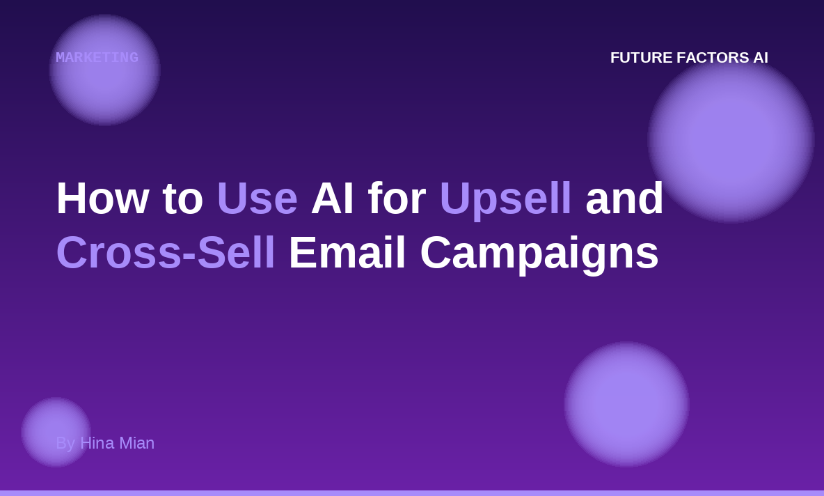 How to Use AI for Upsell and Cross-Sell Email Campaigns