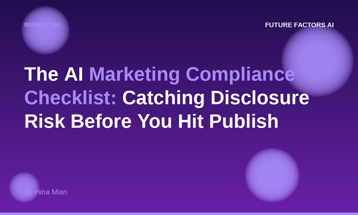 The AI Marketing Compliance Checklist: Catching Disclosure Risk Before You Hit Publish