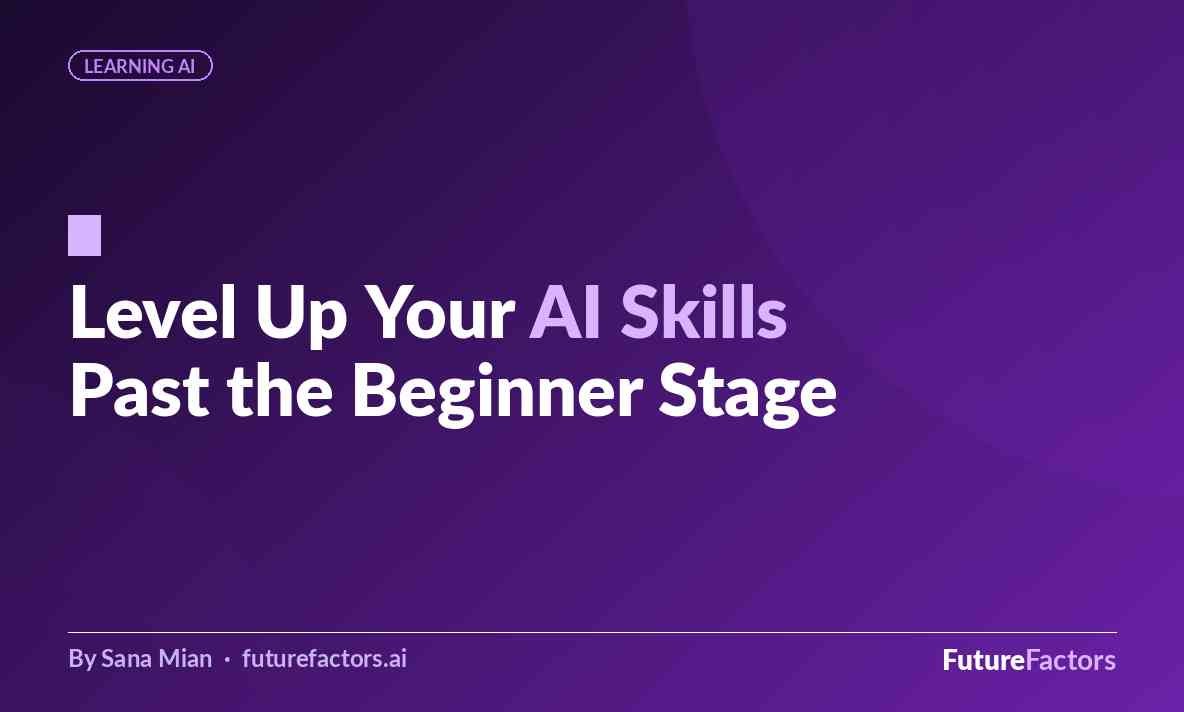 How to Level Up Your AI Skills Once the Basics Aren't Enough Anymore