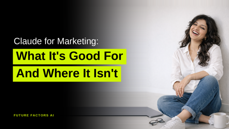 Claude for Marketing: What It's Good For And Where It Isn't - Hina Mian, Future Factors AI