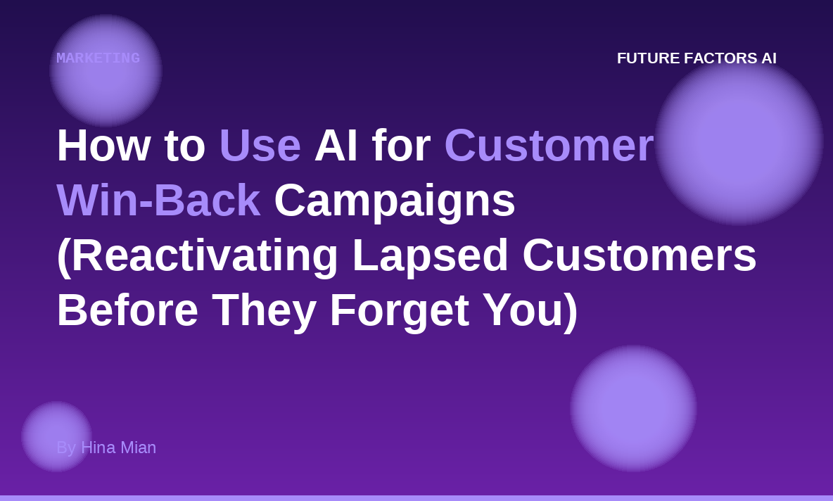 How to Use AI for Customer Win-Back Campaigns (Reactivating Lapsed Customers Before They Forget You)