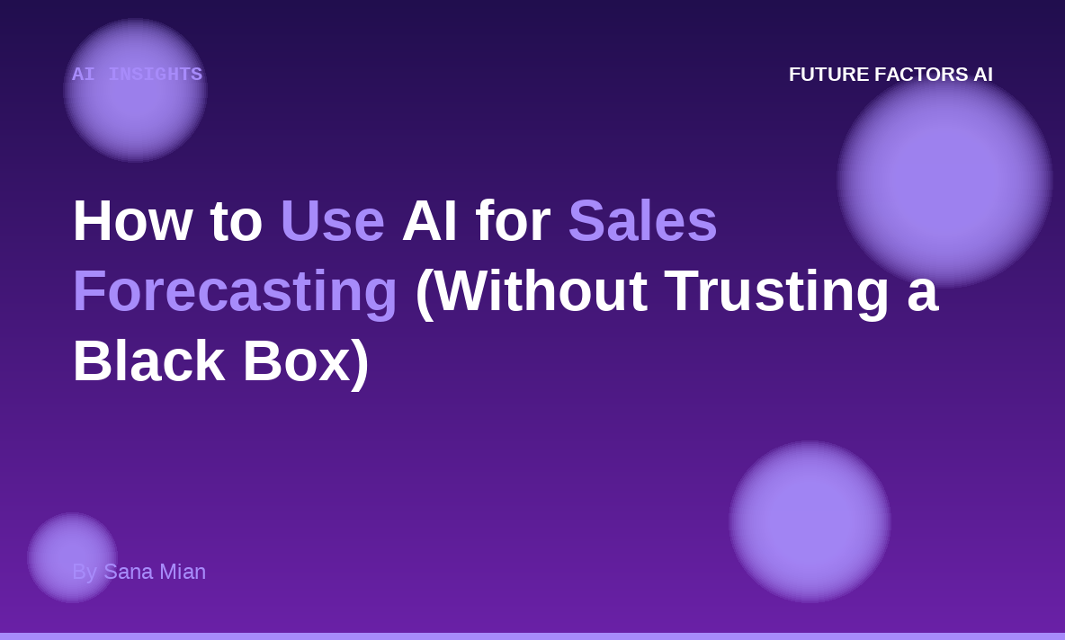How to Use AI for Sales Forecasting (Without Trusting a Black Box)