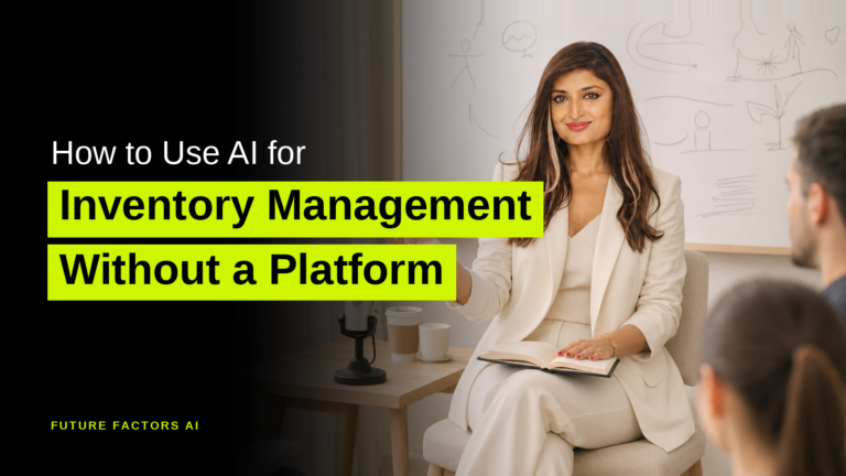 How to Use AI for Inventory Management Without a Platform - Sana Mian, Future Factors AI