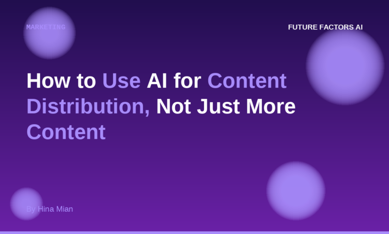 How to Use AI for Content Distribution, Not Just More Content