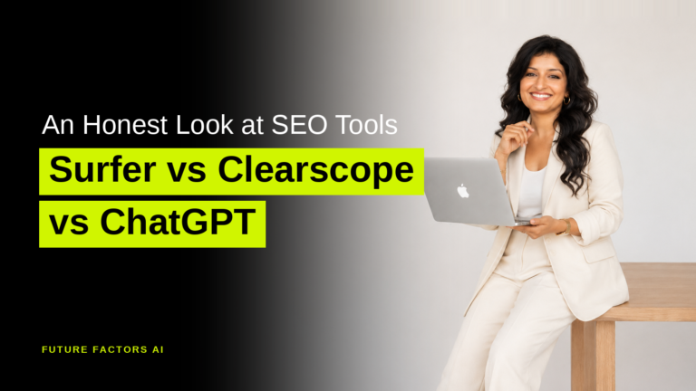 Surfer vs Clearscope vs ChatGPT: An Honest Look at SEO Content Tools - Hina Mian, Future Factors AI