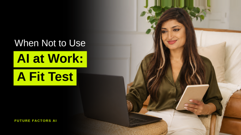 When Not to Use AI at Work: A Fit Test - Sana Mian, Future Factors AI