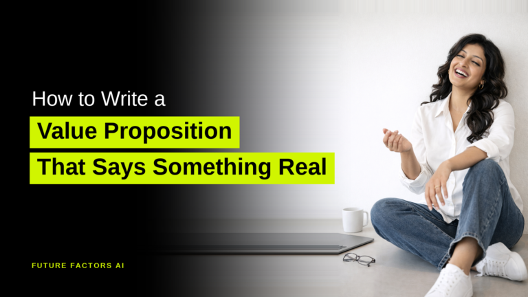 How to Write a Value Proposition That Says Something Real - Hina Mian, Future Factors AI
