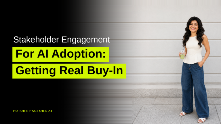 Stakeholder Engagement For AI Adoption: Getting Real Buy-In - Hina Mian, Future Factors AI