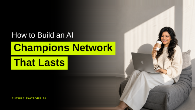 How to Build an AI Champions Network That Lasts - Hina Mian, Future Factors AI