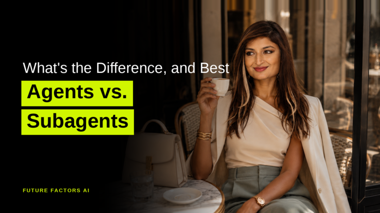 What's the Difference, and Best Agents vs. Subagents - Sana Mian, Future Factors AI