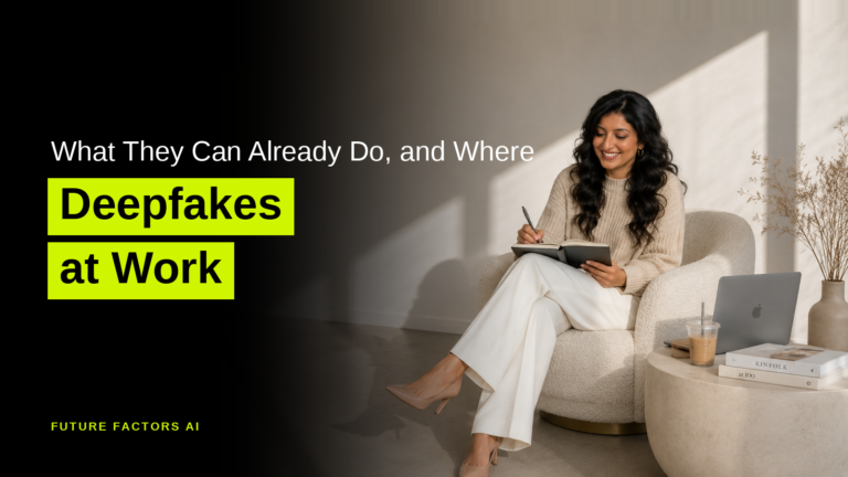 What They Can Already Do, and Where Deepfakes at Work - Hina Mian, Future Factors AI