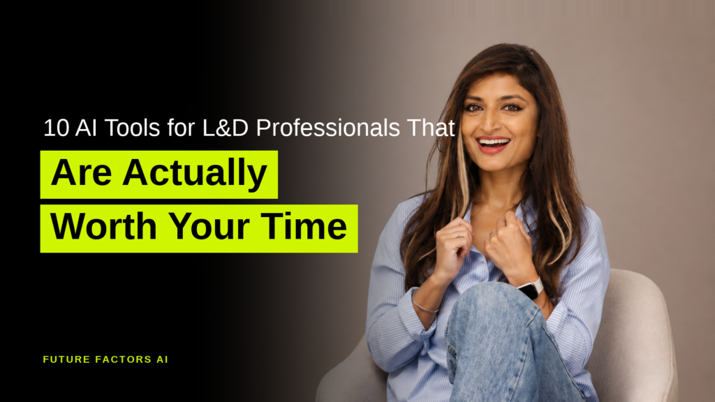 10 AI Tools for L&D Professionals That Are Actually Worth Your Time - Sana Mian, Future Factors AI