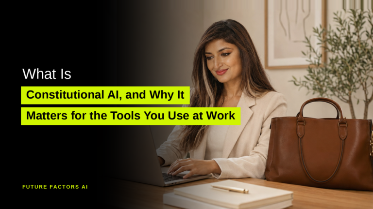 What Is Constitutional AI, and Why It Matters for the Tools You Use at Work - Sana Mian, Future Factors AI