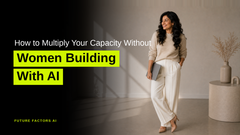 How to Multiply Your Capacity Without Women Building With AI - Hina Mian, Future Factors AI