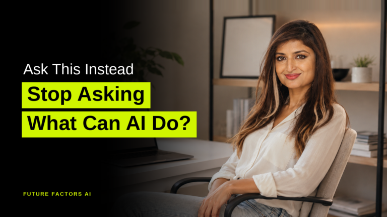 Ask This Instead Stop Asking What Can AI Do? - Sana Mian, Future Factors AI