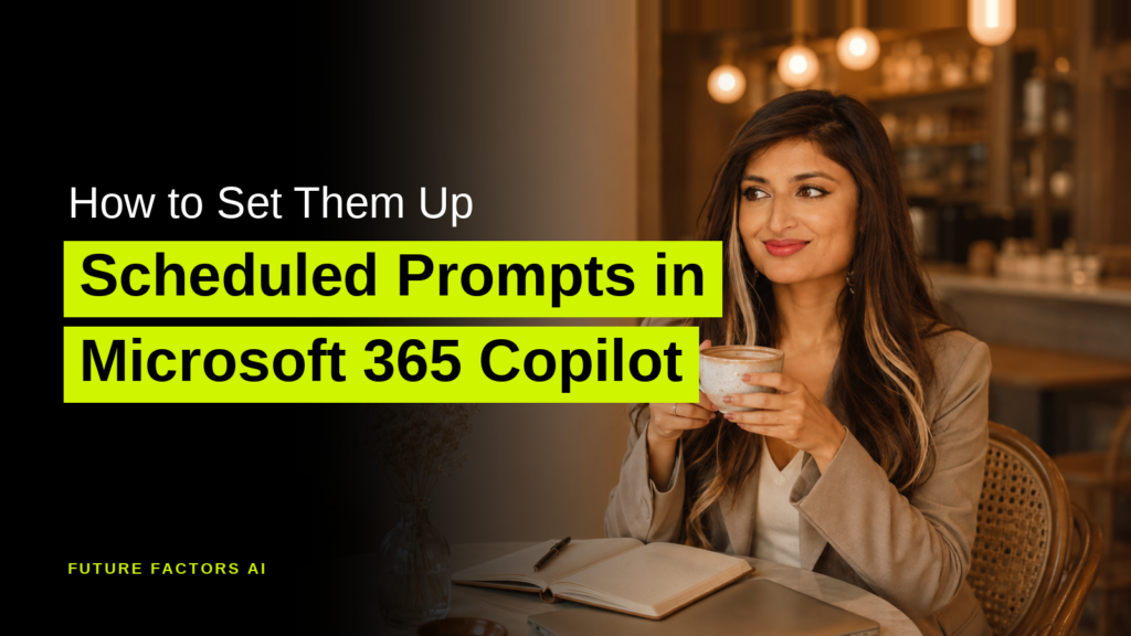 How to Set Them Up Scheduled Prompts in Microsoft 365 Copilot - Sana Mian, Future Factors AI