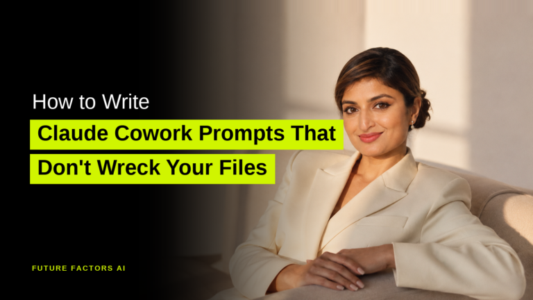 How to Write Claude Cowork Prompts That Don't Wreck Your Files - Sana Mian, Future Factors AI