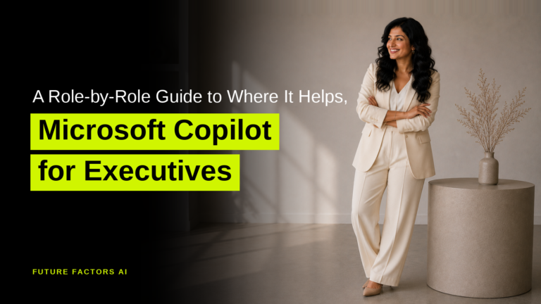 A Role-by-Role Guide to Where It Helps, Microsoft Copilot for Executives - Hina Mian, Future Factors AI