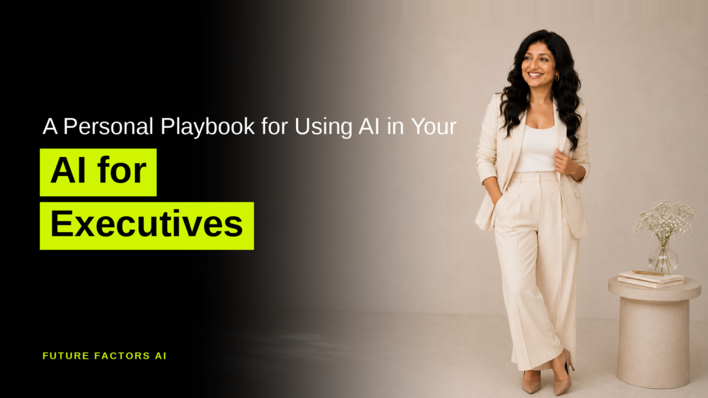 A Personal Playbook for Using AI in Your AI for Executives - Hina Mian, Future Factors AI