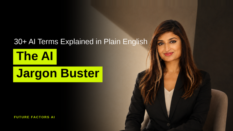 30+ AI Terms Explained in Plain English The AI Jargon Buster - Sana Mian, Future Factors AI