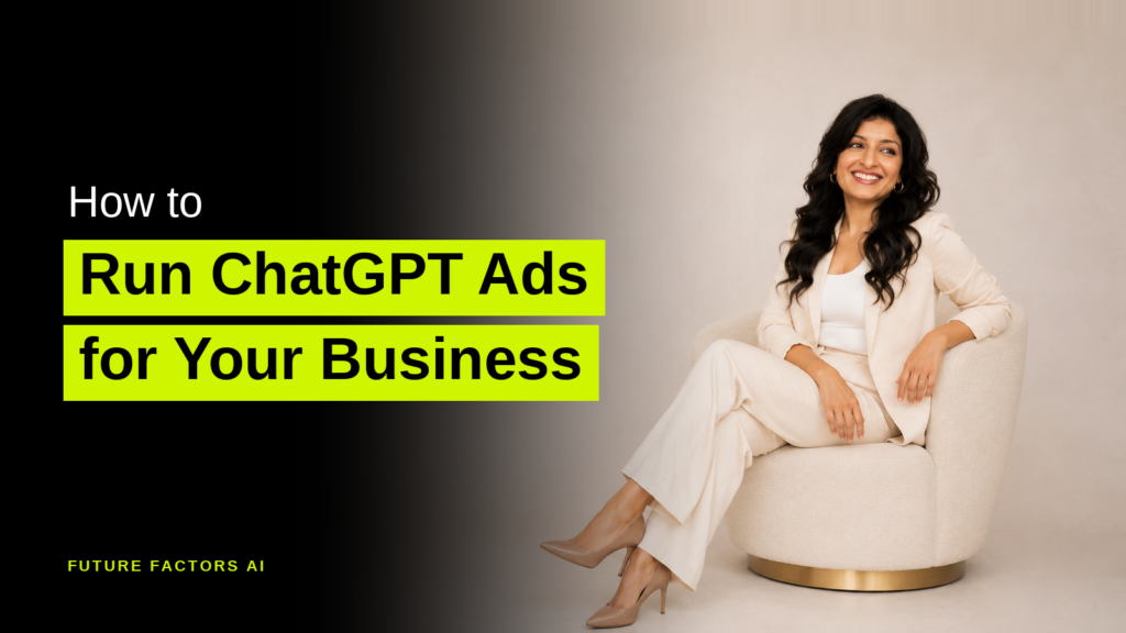 How to Run ChatGPT Ads for Your Business - Hina Mian, Future Factors AI