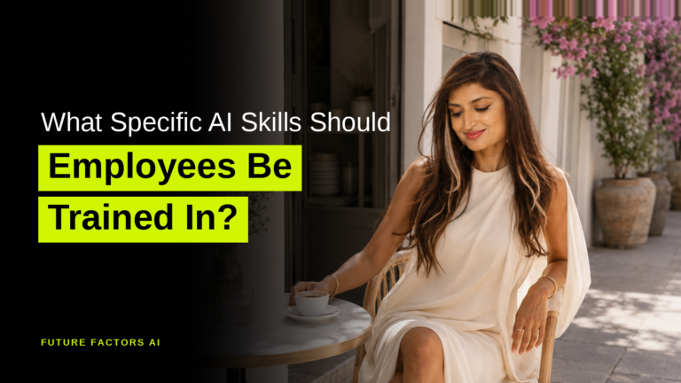 What Specific AI Skills Should Employees Be Trained In? - Sana Mian, Future Factors AI