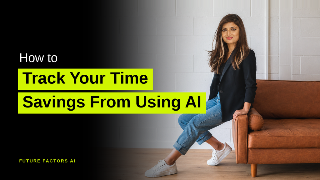 How to Track Your Time Savings From Using AI - Sana Mian, Future Factors AI