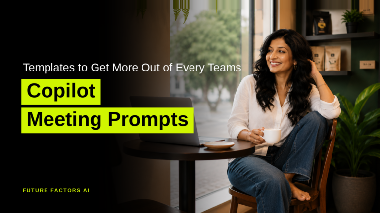 Templates to Get More Out of Every Teams Copilot Meeting Prompts - Hina Mian, Future Factors AI
