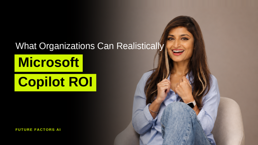 What Organizations Can Realistically Microsoft Copilot ROI - Sana Mian, Future Factors AI