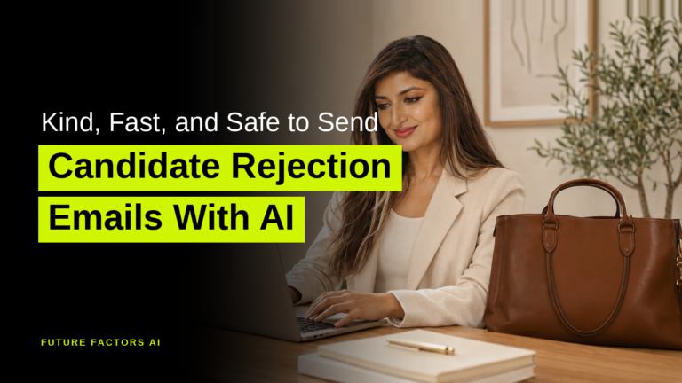 Kind, Fast, and Safe to Send Candidate Rejection Emails With AI - Sana Mian, Future Factors AI