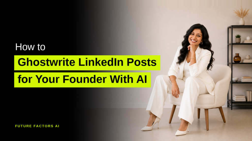 How to Ghostwrite LinkedIn Posts for Your Founder With AI - Hina Mian, Future Factors AI
