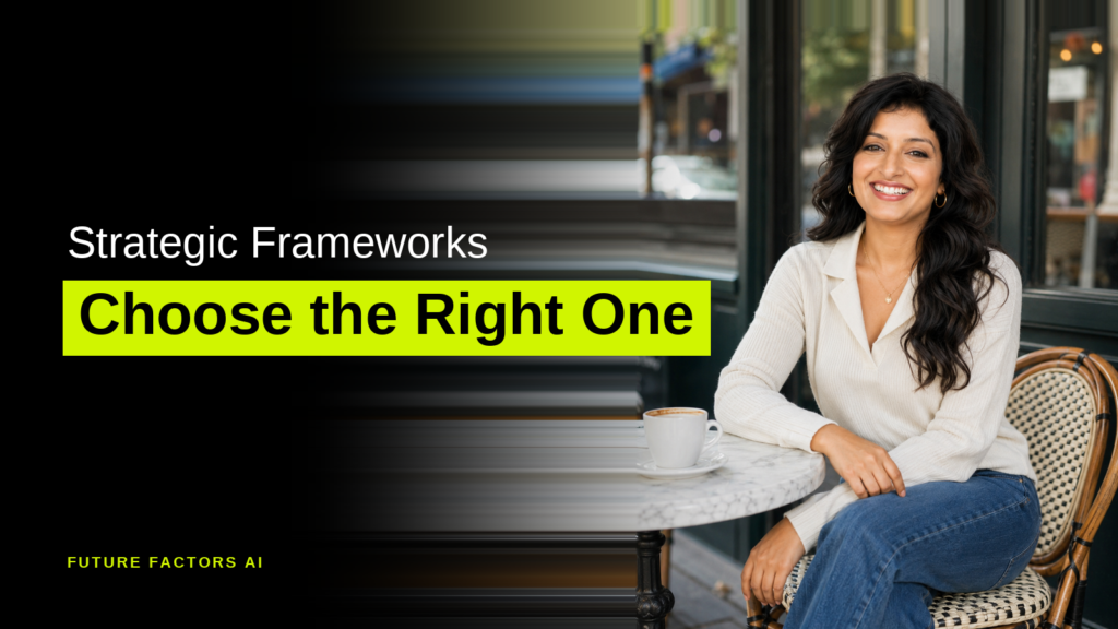 Strategic Frameworks Choose the Right One - Hina Mian, Future Factors AI