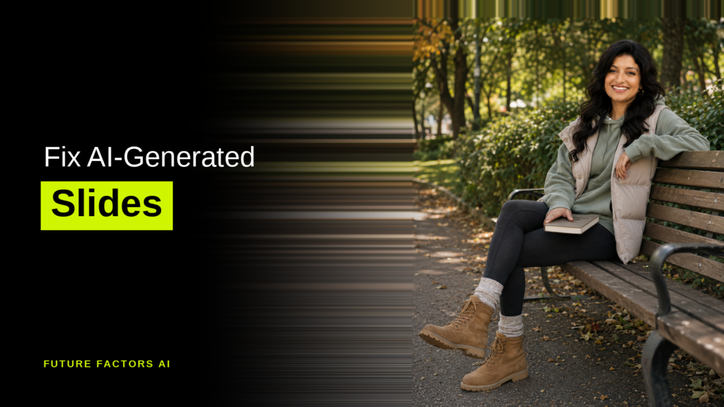 Fix AI-Generated Slides - Hina Mian, Future Factors AI