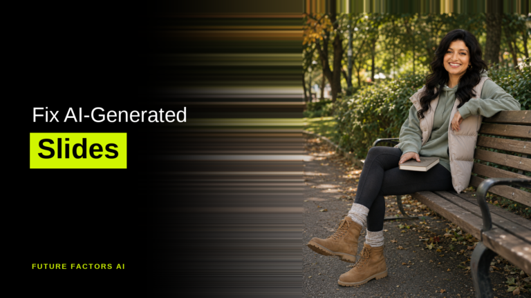 Fix AI-Generated Slides - Hina Mian, Future Factors AI